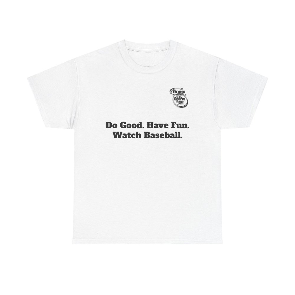 Baseball Tee - "Do Good. Have Fun. Watch Baseball."