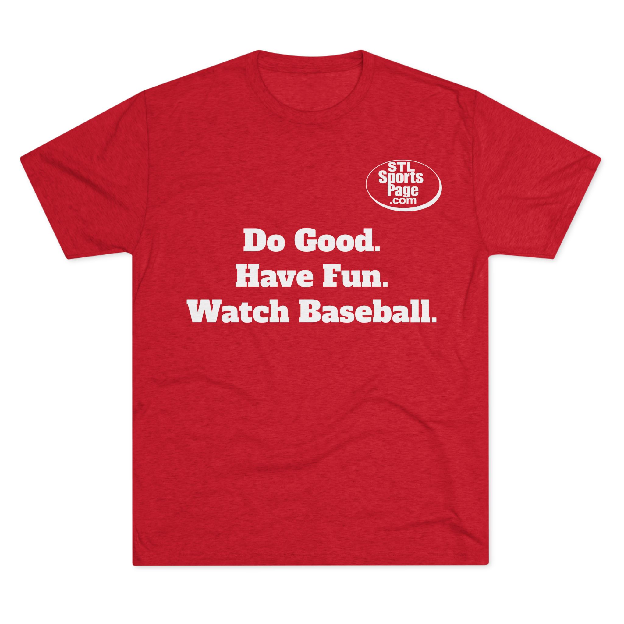 ADULT: Tri-Blend "Do Good. Have Fun. Watch Baseball." Tee — Soft Everyday Unisex T-Shirt
