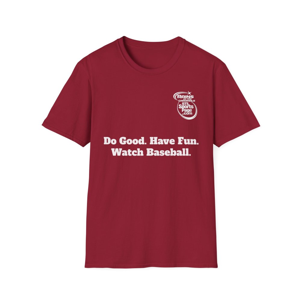 T-Shirt — Soft, unisex.  "Do Good. Have Fun. Watch Baseball."