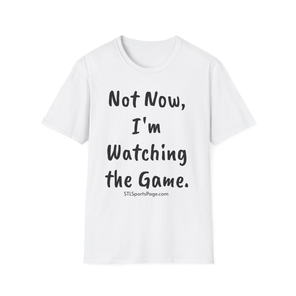 "Not Now, I'm Watching the Game" STLSportsPage.com Sports Tee