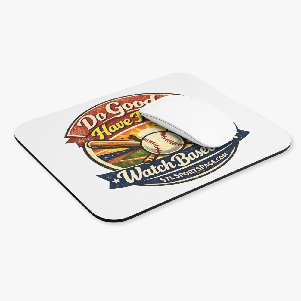 Watch Baseball Mouse Pad — "Do Good, Have Fun. Watch Baseball" Mouse pad
