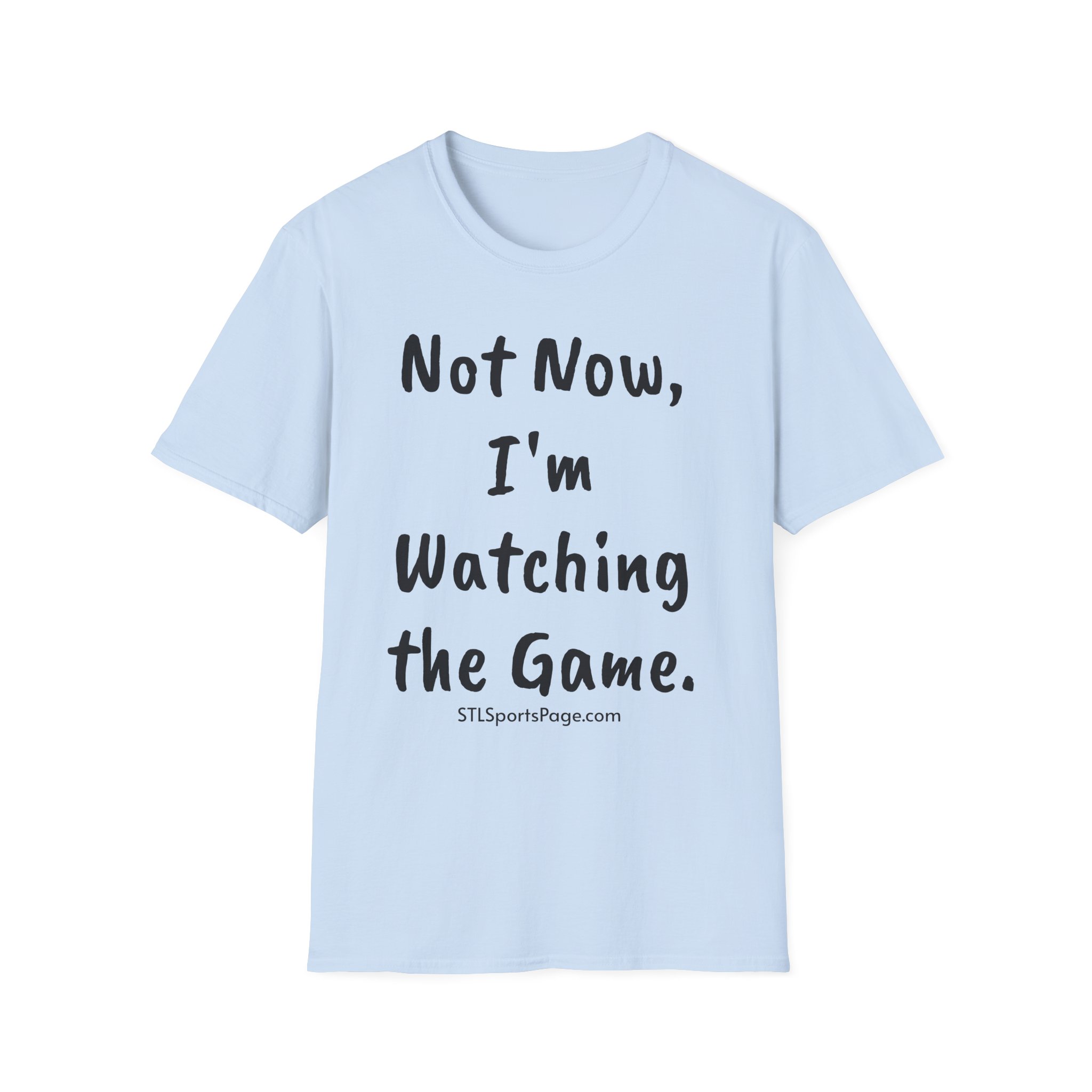 "Not Now, I'm Watching the Game" STLSportsPage.com Sports Tee - Image 25