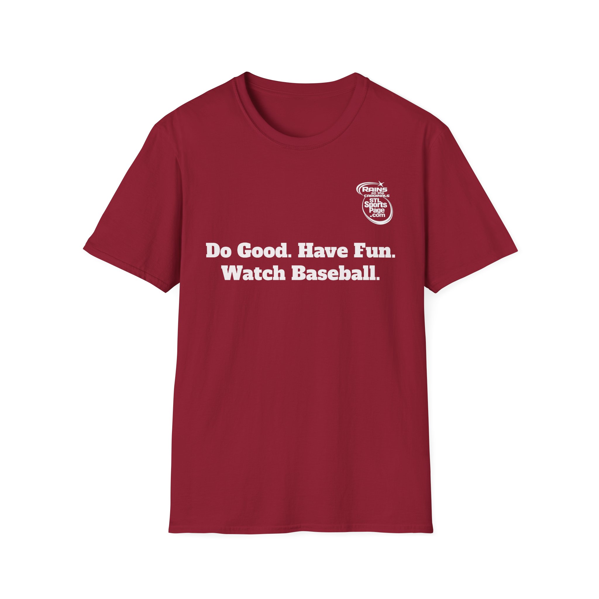 T-Shirt — Soft, unisex. "Do Good. Have Fun. Watch Baseball."