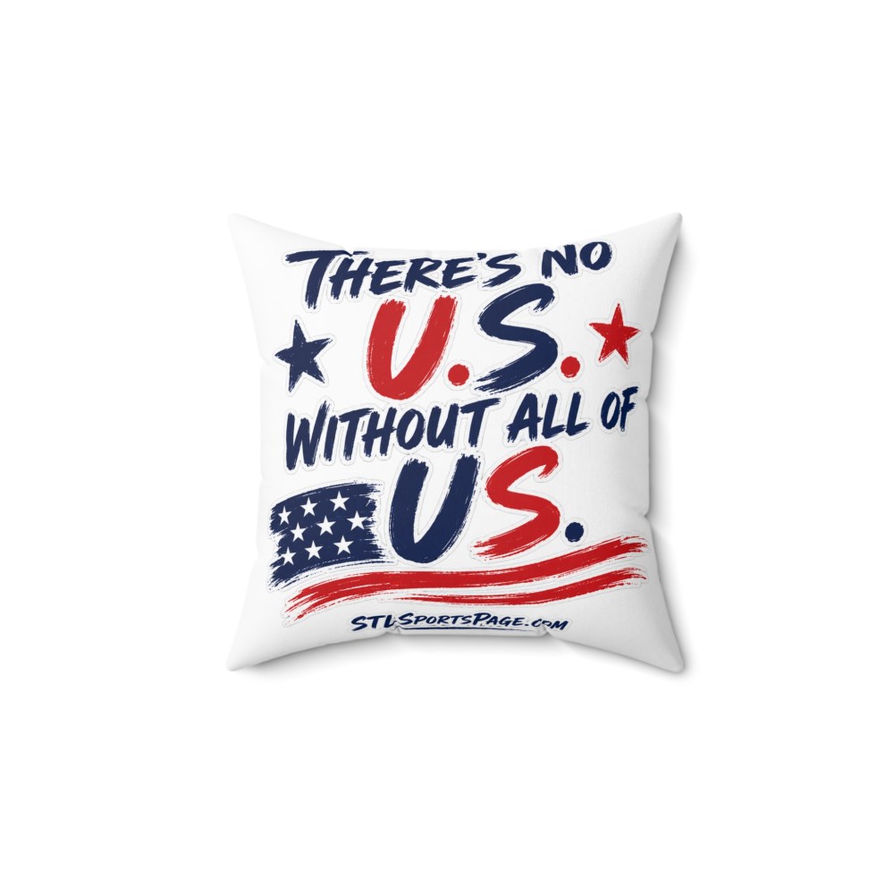 Patriotic Throw Pillow - "There's No U.S. Without All of Us" STLSportsPage.com pillow