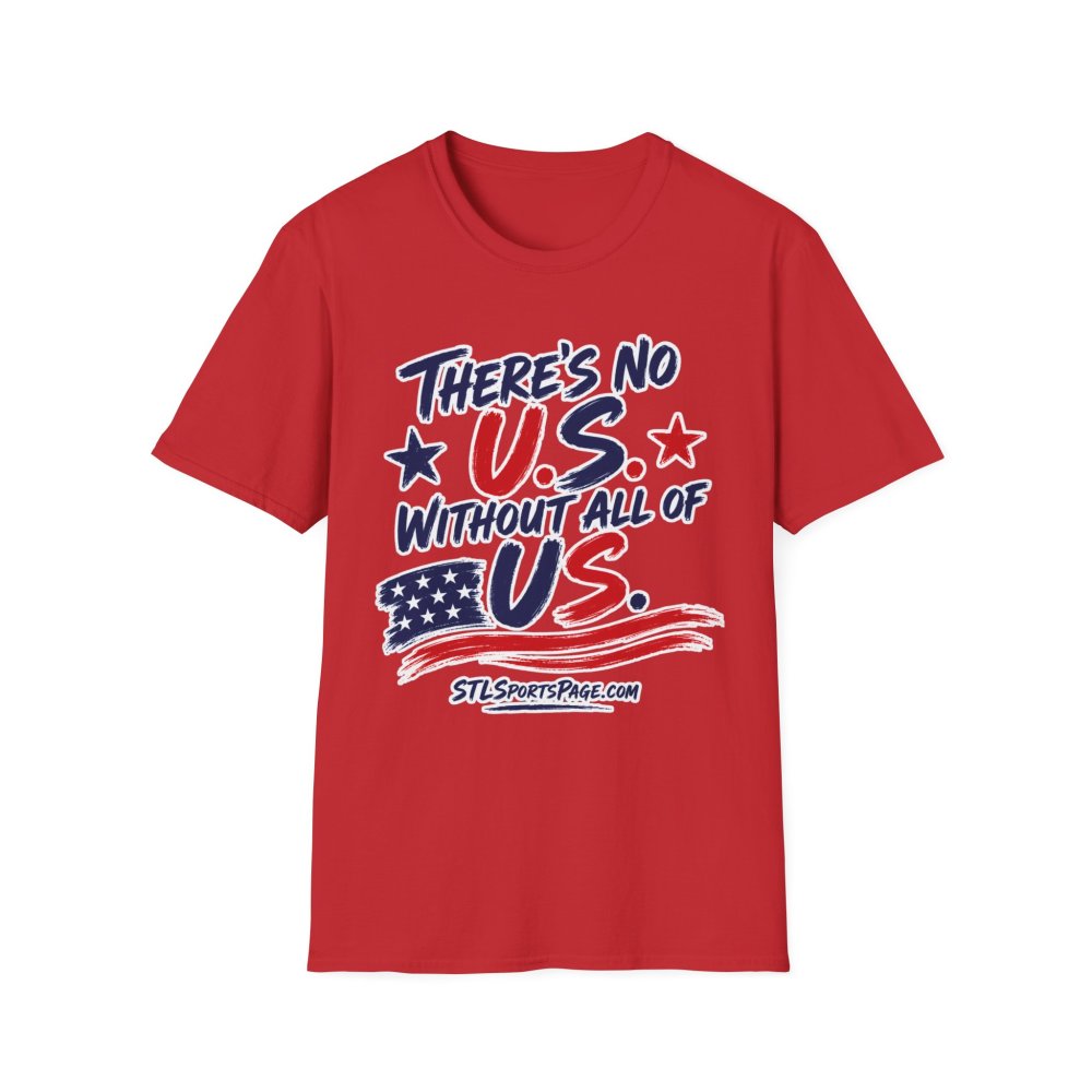 "There's No U.S. Without All of U.S." Patriotic colored STLSportsPage.com T-Shirt