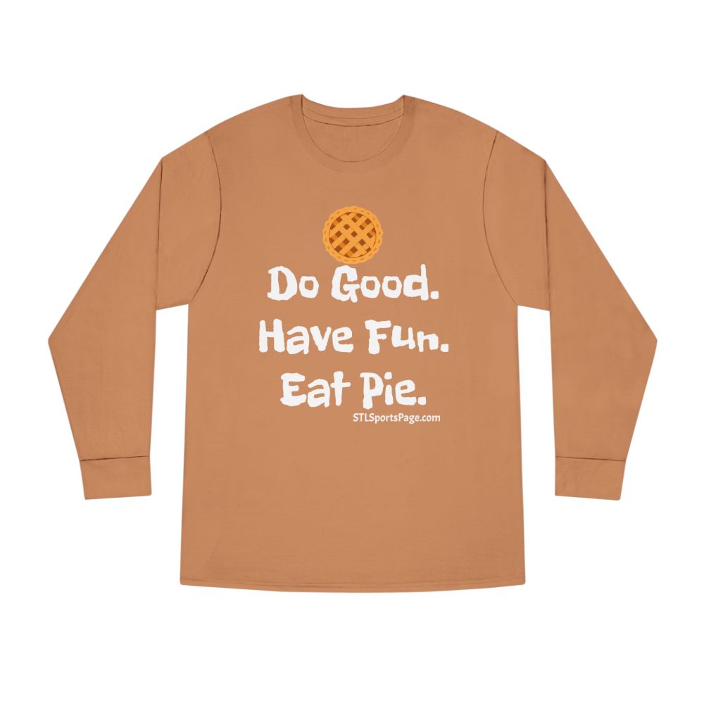 Do Good. Have Fun. Eat Pie. Long Sleeve Crewneck Tee